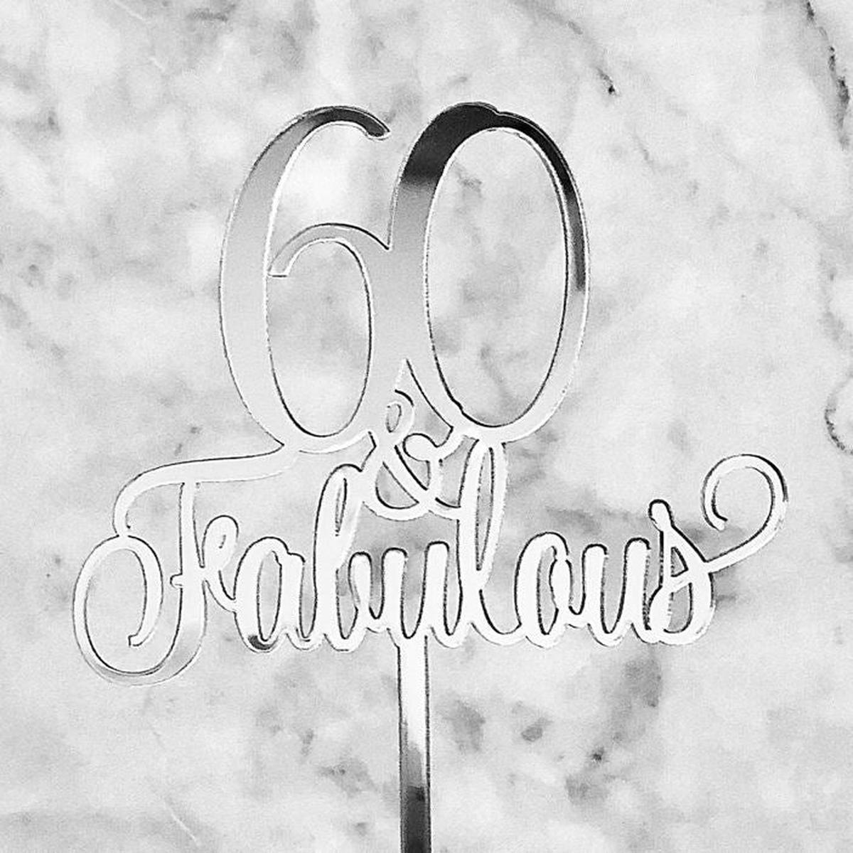 60 & Fabulous Silver Acrylic Cake Topper