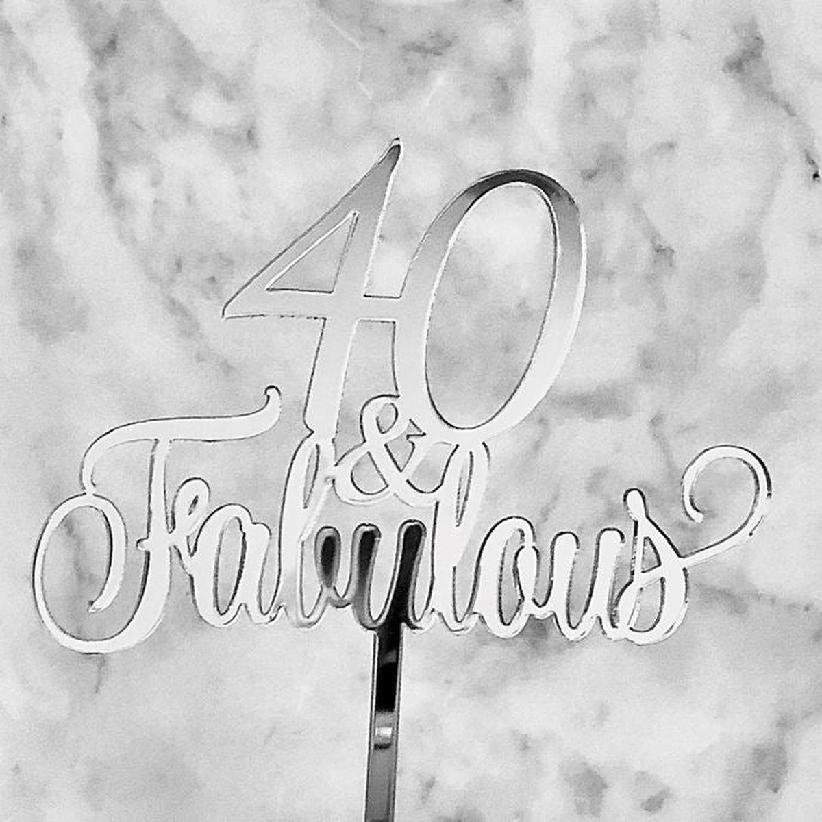 40 & Fabulous Silver Acrylic Cake Topper