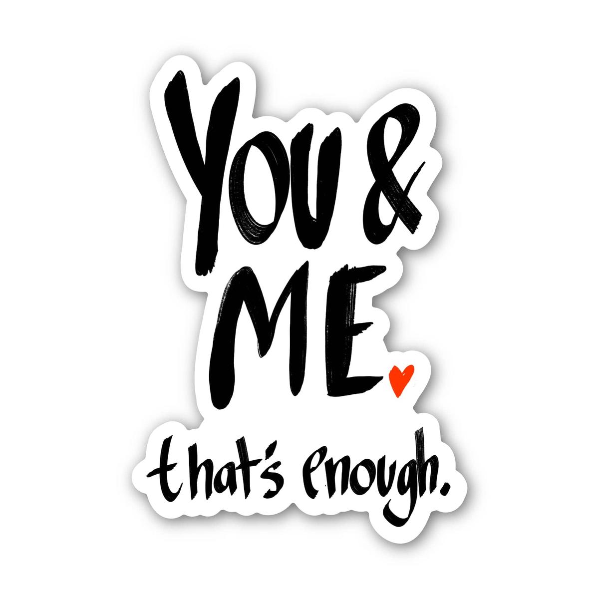 You & Me. That's Enough Valentine's Day Anniversary Sticker