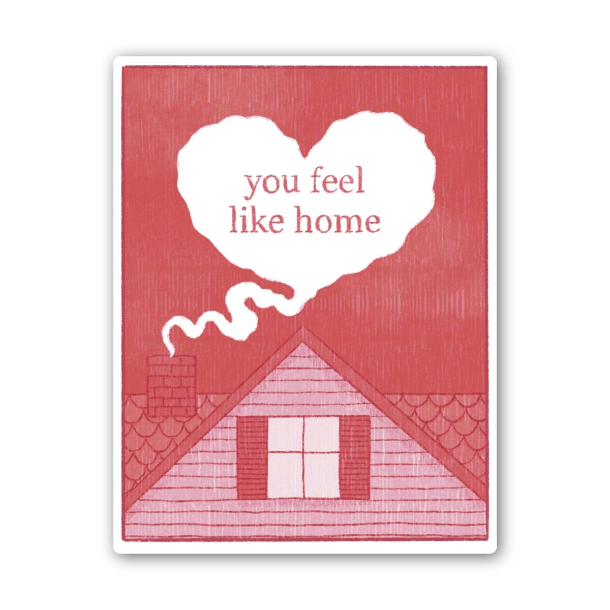 You Feel Like Home Heart Sticker