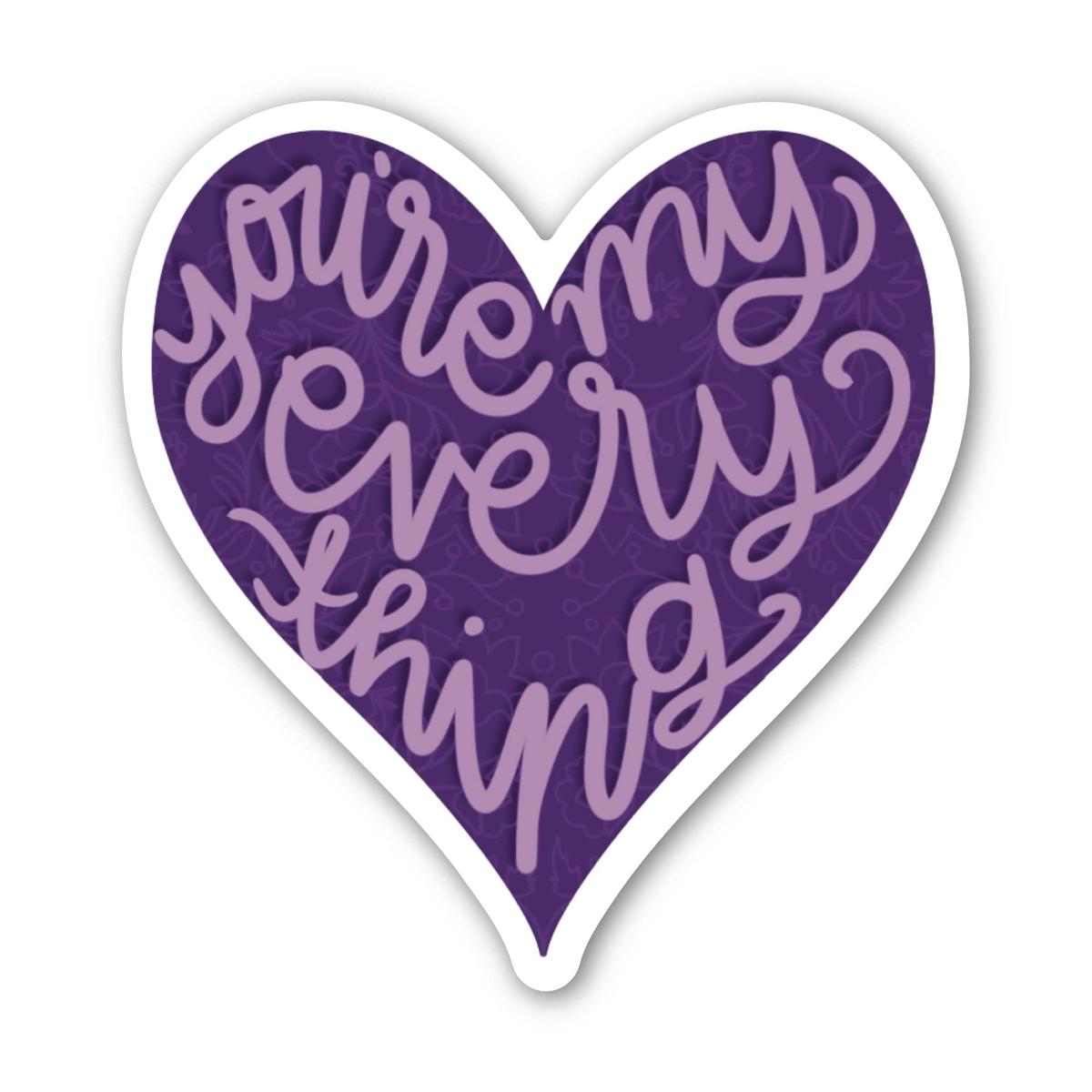 You're My Everything Heart Sticker