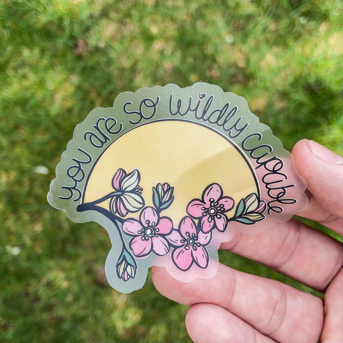 You Are so Wildly Capable - Clear Sticker