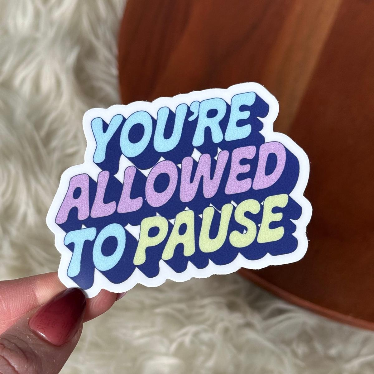 You're Allowed To Pause Motivational Text Sticker